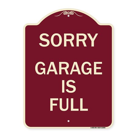 Signmission Designer Series Sorry Garage Is Full, Burgundy Heavy-Gauge Aluminum Sign, 24" x 18", BU-1824-22885 A-DES-BU-1824-22885